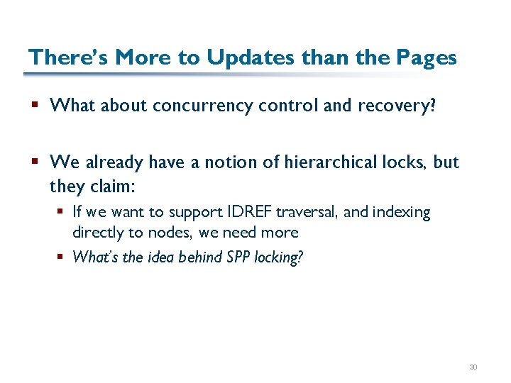There’s More to Updates than the Pages § What about concurrency control and recovery?