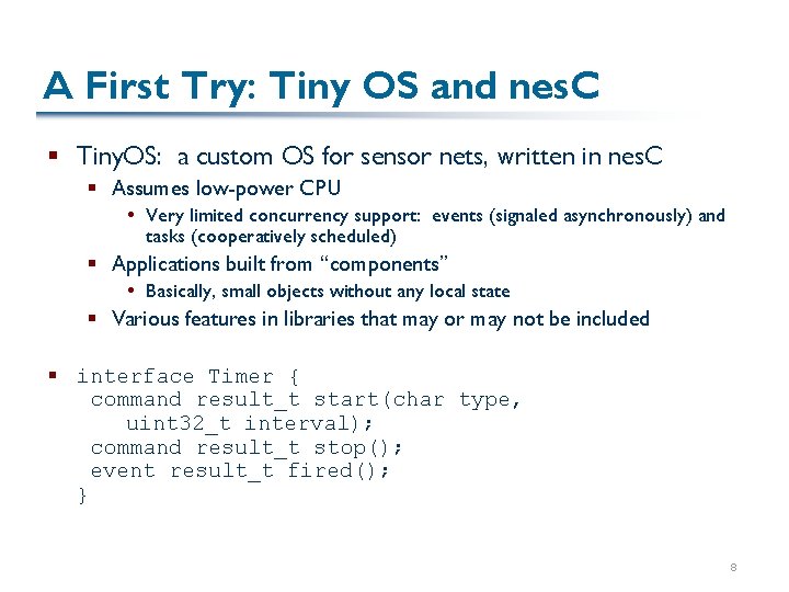 A First Try: Tiny OS and nes. C § Tiny. OS: a custom OS