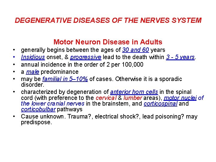 DEGENERATIVE DISEASES OF THE NERVES SYSTEM Motor Neuron Disease in Adults • • •