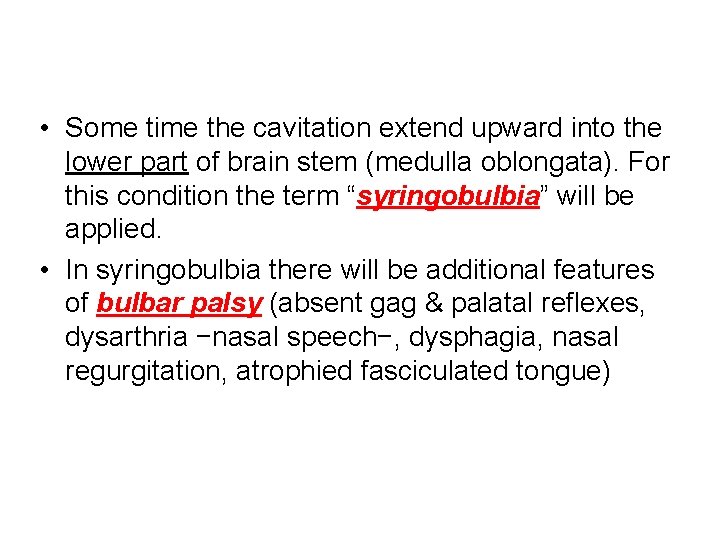  • Some time the cavitation extend upward into the lower part of brain