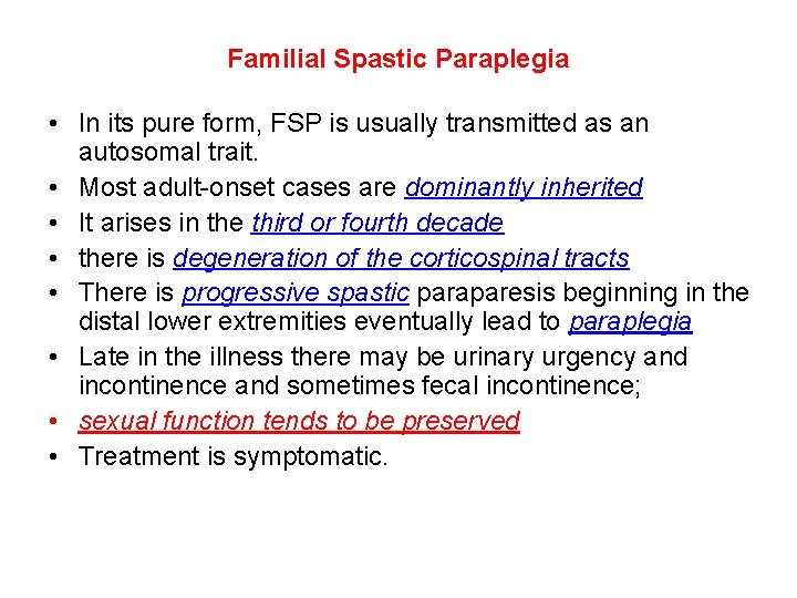 Familial Spastic Paraplegia • In its pure form, FSP is usually transmitted as an