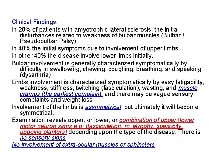 Clinical Findings: In 20% of patients with amyotrophic lateral sclerosis, the initial disturbances related