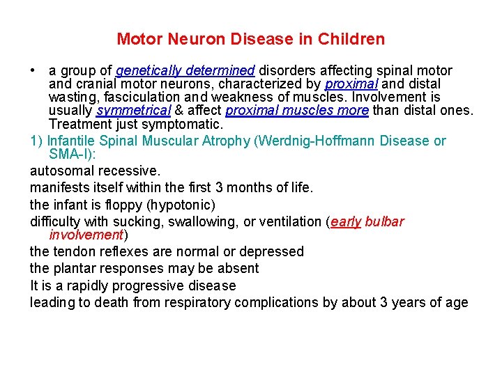 Motor Neuron Disease in Children • a group of genetically determined disorders affecting spinal