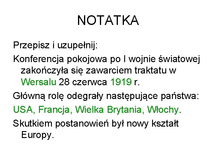 NOTATKA Przepisz i uzupełnij: Konferencja pokojowa po I wojnie światowej zakończyła się zawarciem traktatu NOTATKA Przepisz i uzupełnij: Konferencja pokojowa po I wojnie światowej zakończyła się zawarciem traktatu
