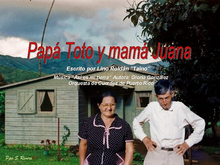 Escrito por Lino Roldán "Taíno" Música “Así es mi tierra” Autora: Gloria González Orquesta