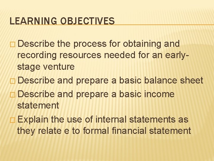 LEARNING OBJECTIVES � Describe the process for obtaining and recording resources needed for an