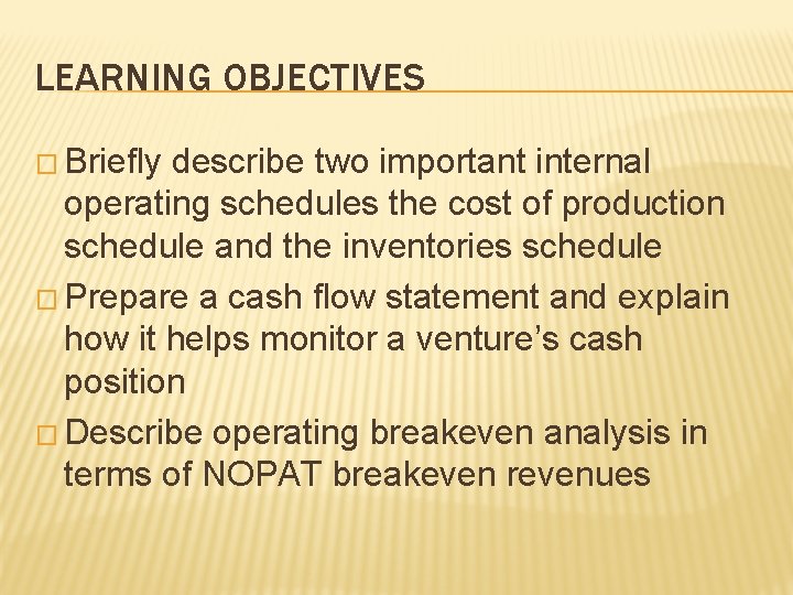 LEARNING OBJECTIVES � Briefly describe two important internal operating schedules the cost of production