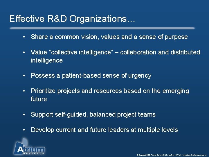 Effective R&D Organizations… • Share a common vision, values and a sense of purpose