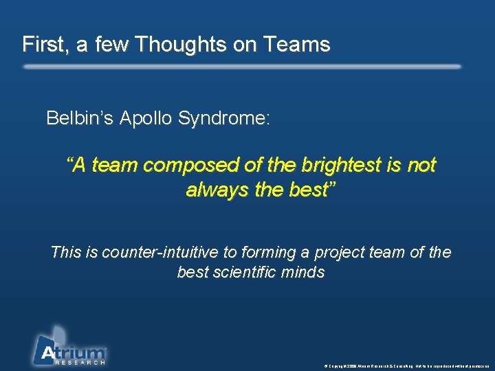 First, a few Thoughts on Teams Belbin’s Apollo Syndrome: “A team composed of the