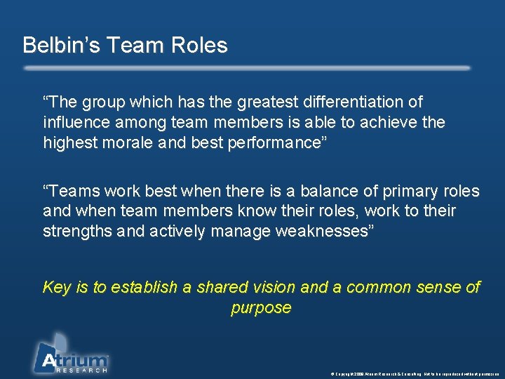 Belbin’s Team Roles “The group which has the greatest differentiation of influence among team