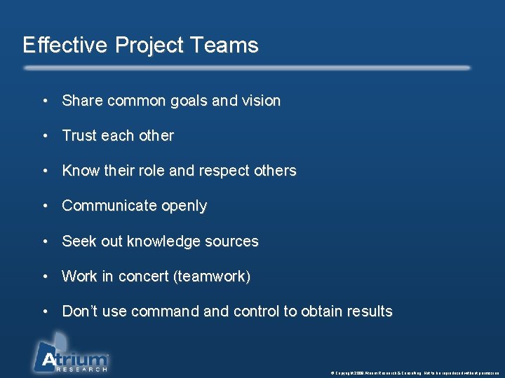 Effective Project Teams • Share common goals and vision • Trust each other •