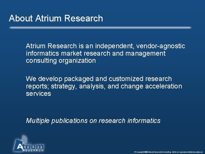 About Atrium Research is an independent, vendor-agnostic informatics market research and management consulting organization