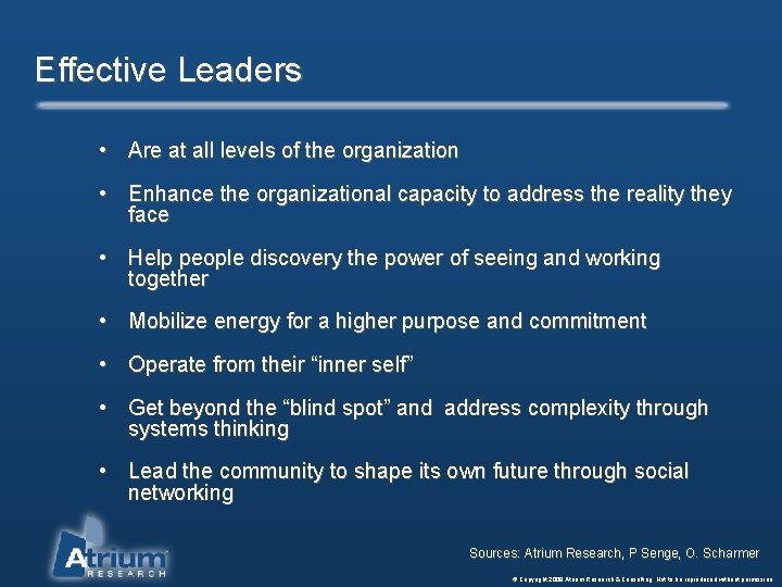 Effective Leaders • Are at all levels of the organization • Enhance the organizational