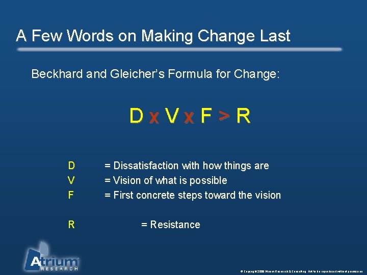 A Few Words on Making Change Last Beckhard and Gleicher’s Formula for Change: Dx.