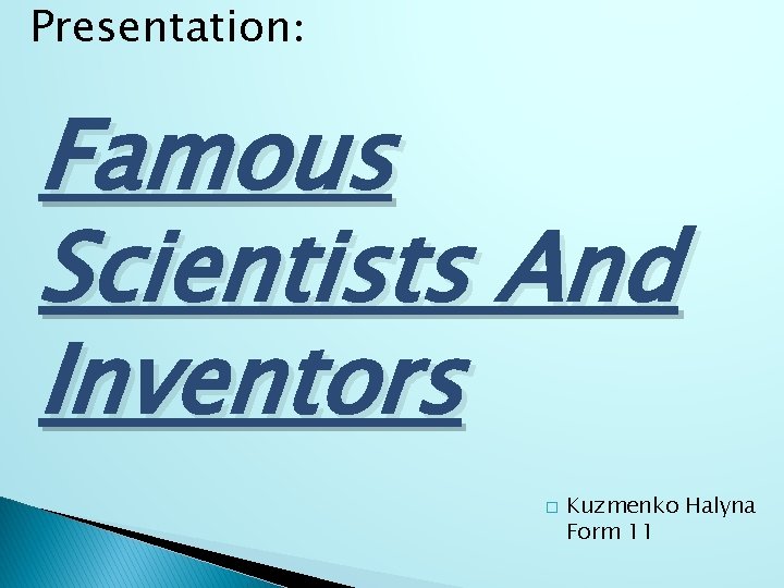 Presentation: Famous Scientists And Inventors � Kuzmenko Halyna Form 11 