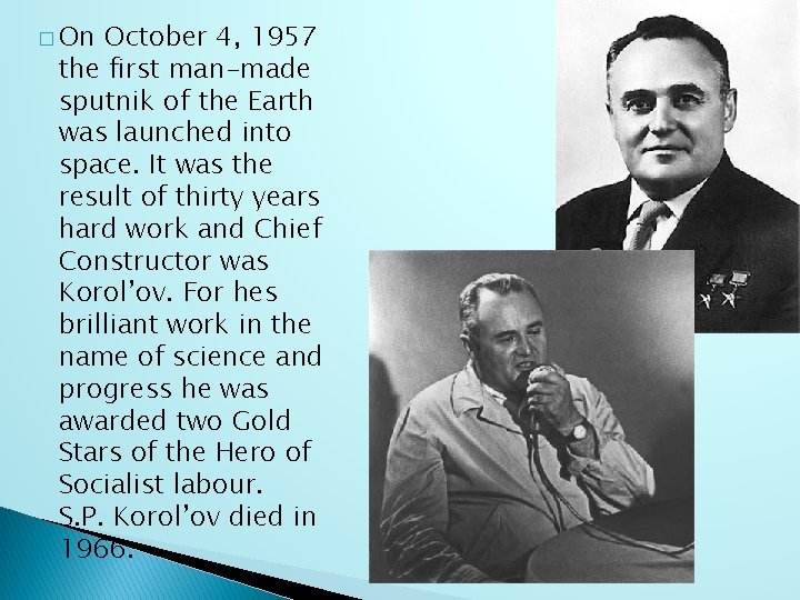 � On October 4, 1957 the first man-made sputnik of the Earth was launched