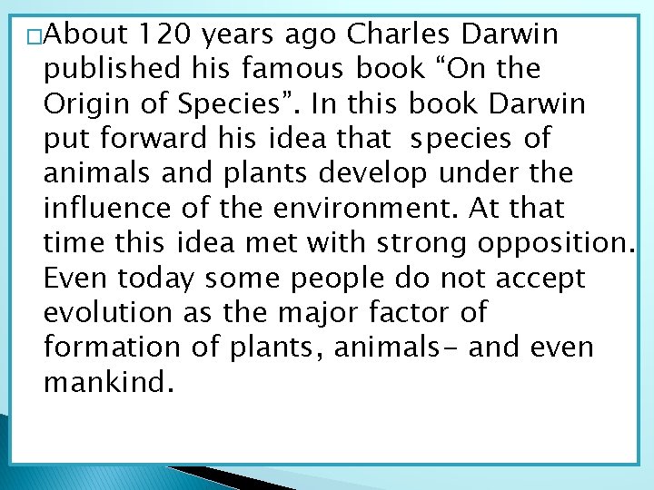 �About 120 years ago Charles Darwin published his famous book “On the Origin of