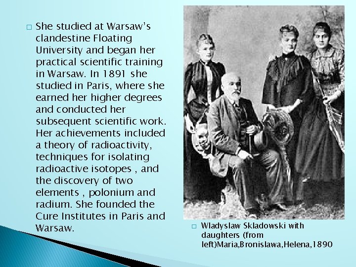 � She studied at Warsaw’s clandestine Floating University and began her practical scientific training