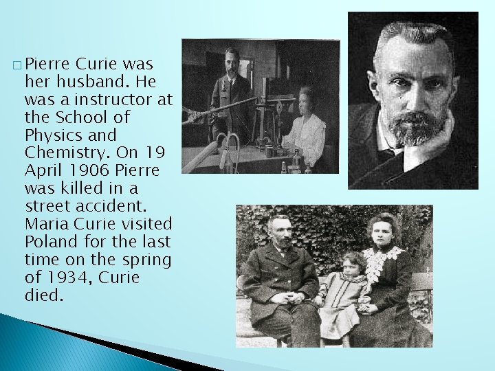 � Pierre Curie was her husband. He was a instructor at the School of