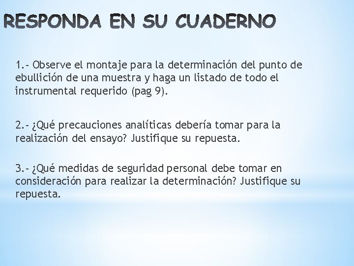 1. - Observe el montaje para la determinación del punto de ebullición de una