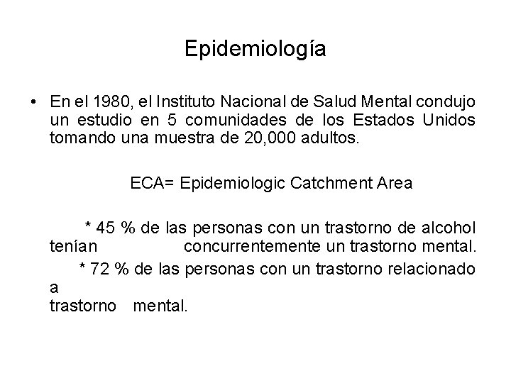 Epidemiología • En el 1980, el Instituto Nacional de Salud Mental condujo un estudio