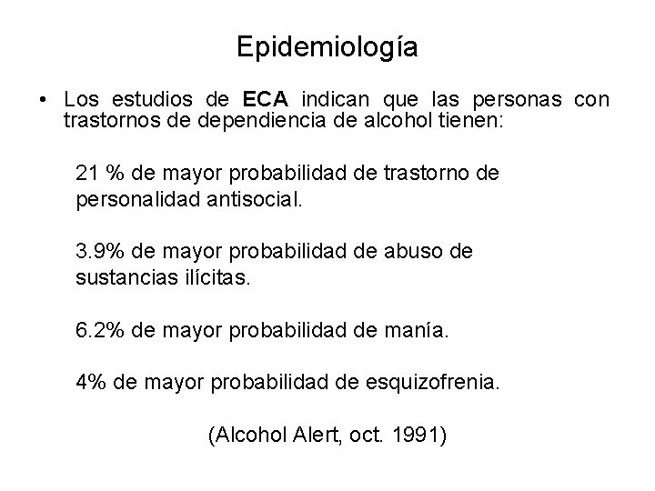 Epidemiología • Los estudios de ECA indican que las personas con trastornos de dependiencia