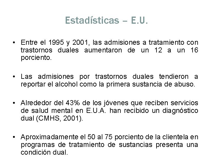 Estadísticas – E. U. • Entre el 1995 y 2001, las admisiones a tratamiento