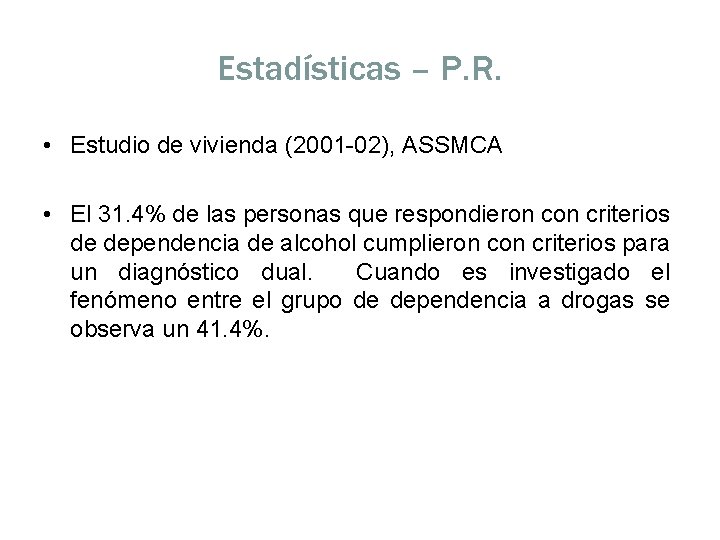 Estadísticas – P. R. • Estudio de vivienda (2001 -02), ASSMCA • El 31.