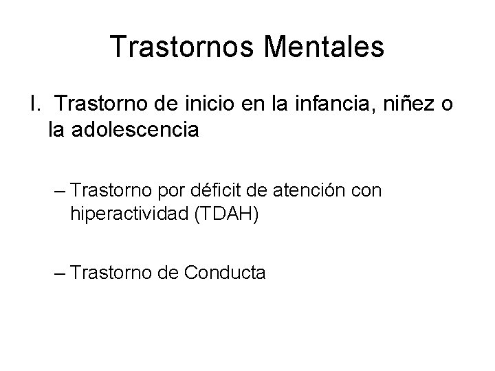 Trastornos Mentales I. Trastorno de inicio en la infancia, niñez o la adolescencia –