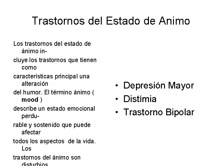 Trastornos del Estado de Animo Los trastornos del estado de ánimo incluye los trastornos