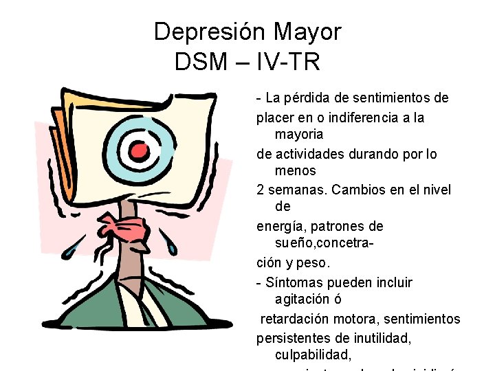 Depresión Mayor DSM – IV-TR - La pérdida de sentimientos de placer en o