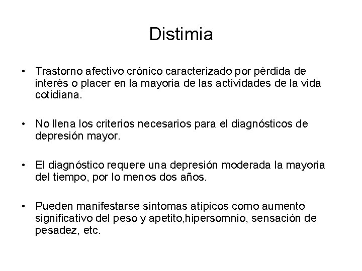 Distimia • Trastorno afectivo crónico caracterizado por pérdida de interés o placer en la