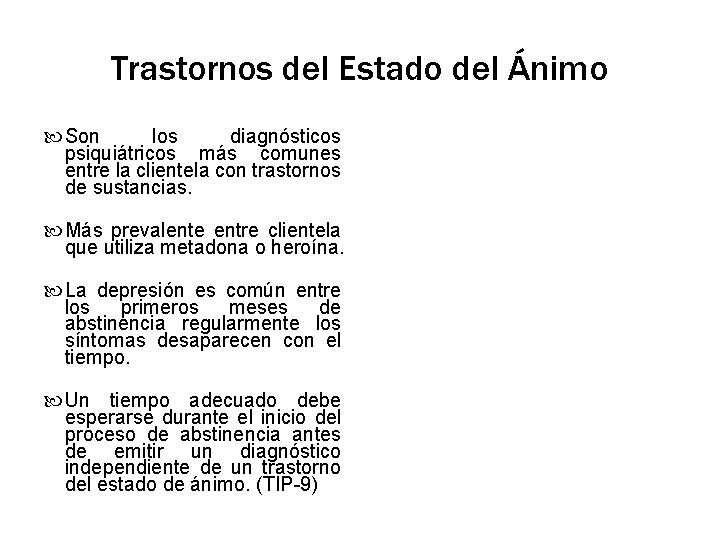 Trastornos del Estado del Ánimo Son los diagnósticos psiquiátricos más comunes entre la clientela