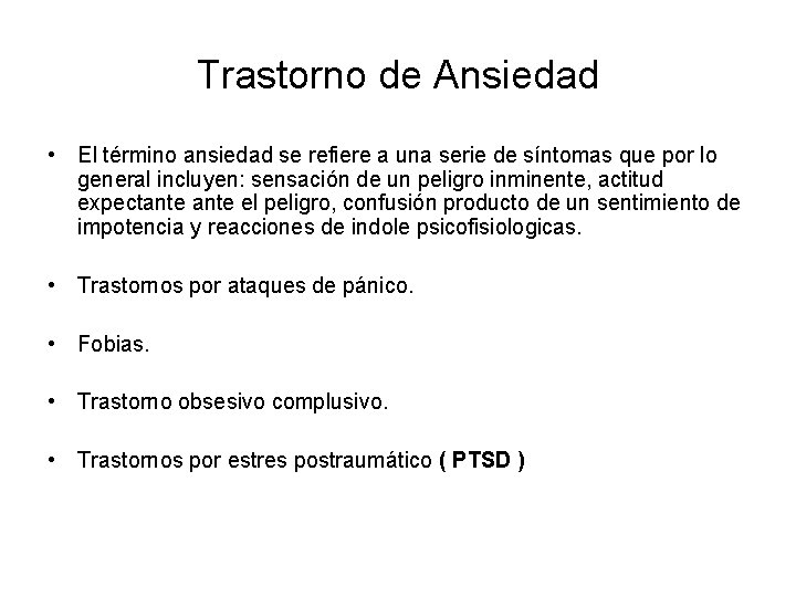 Trastorno de Ansiedad • El término ansiedad se refiere a una serie de síntomas