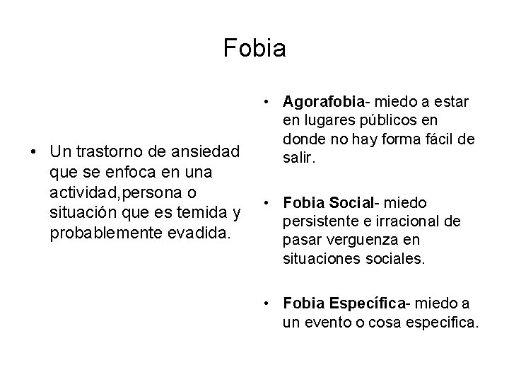 Fobia • Un trastorno de ansiedad que se enfoca en una actividad, persona o