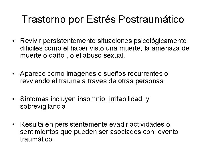 Trastorno por Estrés Postraumático • Revivir persistentemente situaciones psicológicamente dificiles como el haber visto