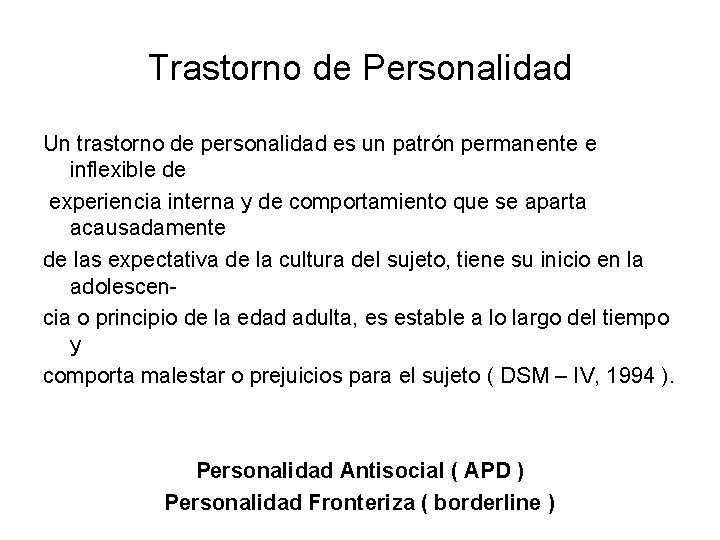 Trastorno de Personalidad Un trastorno de personalidad es un patrón permanente e inflexible de