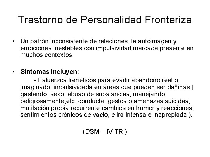 Trastorno de Personalidad Fronteriza • Un patrón inconsistente de relaciones, la autoimagen y emociones