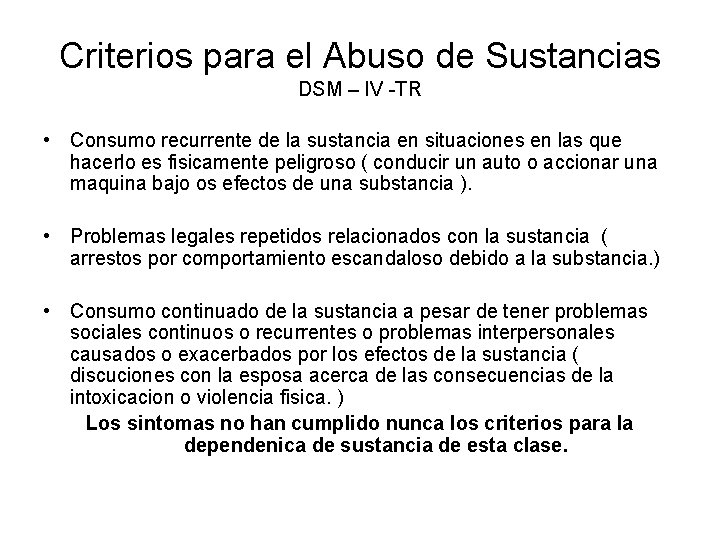 Criterios para el Abuso de Sustancias DSM – IV -TR • Consumo recurrente de