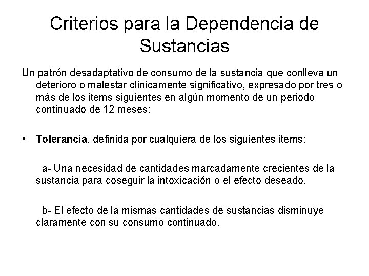 Criterios para la Dependencia de Sustancias Un patrón desadaptativo de consumo de la sustancia