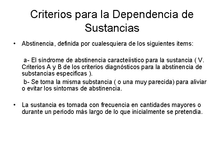 Criterios para la Dependencia de Sustancias • Abstinencia, definida por cualesquiera de los siguientes