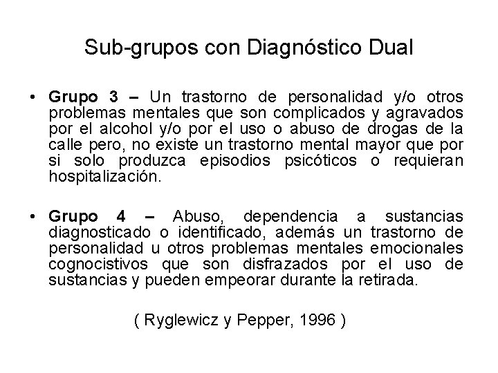 Sub-grupos con Diagnóstico Dual • Grupo 3 – Un trastorno de personalidad y/o otros