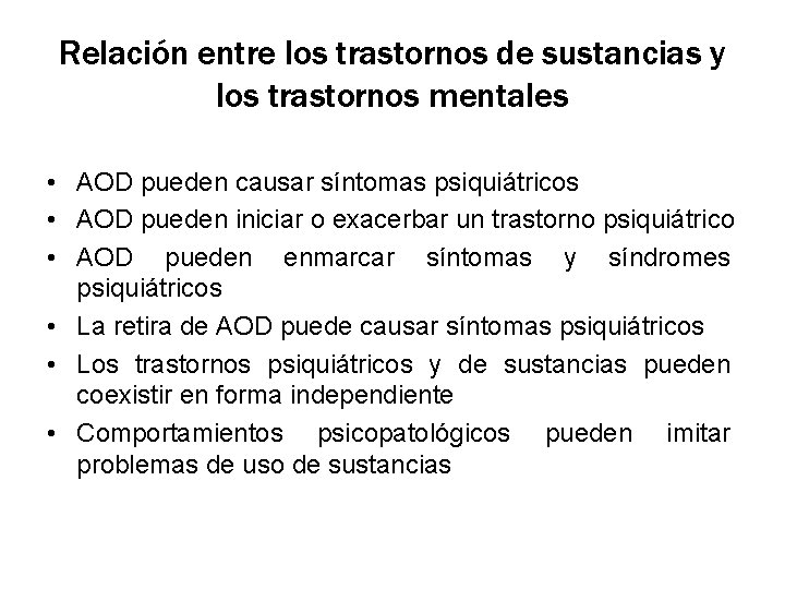 Relación entre los trastornos de sustancias y los trastornos mentales • AOD pueden causar