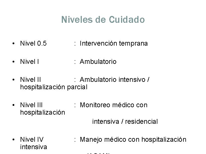 Niveles de Cuidado • Nivel 0. 5 : Intervención temprana • Nivel I :