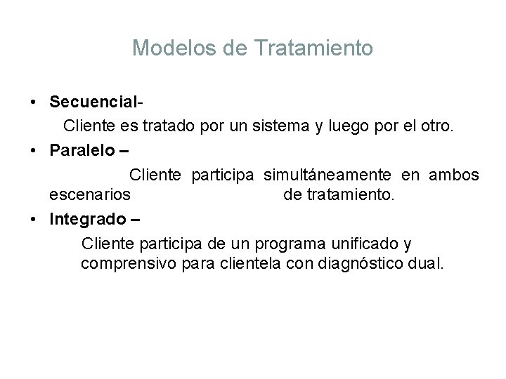 Modelos de Tratamiento • Secuencial. Cliente es tratado por un sistema y luego por