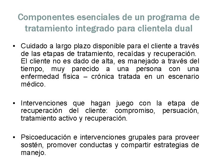 Componentes esenciales de un programa de tratamiento integrado para clientela dual • Cuidado a