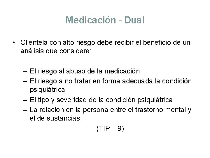 Medicación - Dual • Clientela con alto riesgo debe recibir el beneficio de un