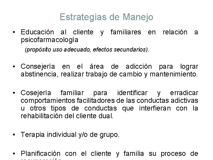 Estrategias de Manejo • Educación al cliente y familiares en relación a psicofarmacología (propósito