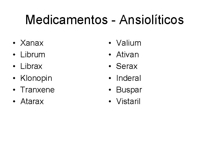 Medicamentos - Ansiolíticos • • • Xanax Librum Librax Klonopin Tranxene Atarax • •