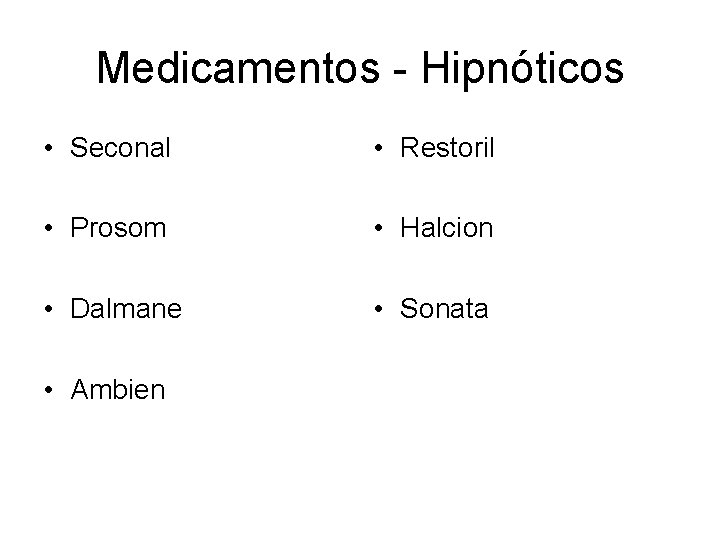 Medicamentos - Hipnóticos • Seconal • Restoril • Prosom • Halcion • Dalmane •